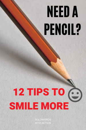 Do you need a pencil 12 Tips to Smile More SoloWords