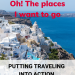 Oh! The places I want to go | Solowords into action | Travel