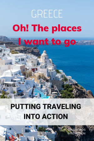 Oh! The places I want to go | Solowords into action | Travel