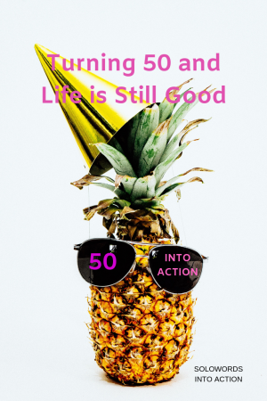 Turning 50 | SoloWords into Action