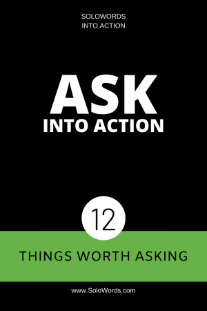 Ask into Action | SoloWords into Action