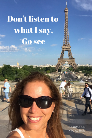 Don't listen to what I say go see | SoloWords into action | Travel